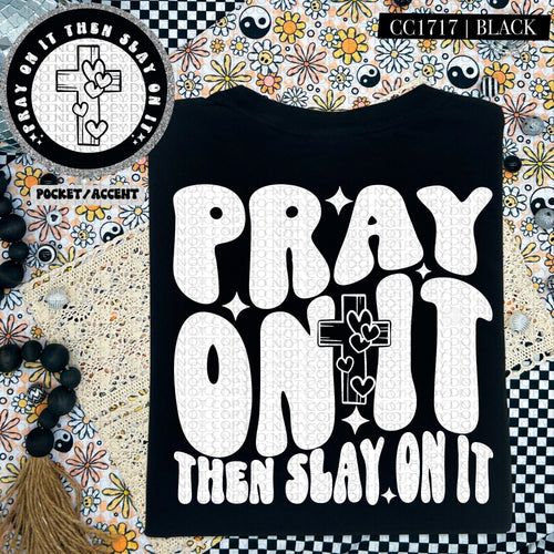 Pray On It Then Slay On It | Comfort Colors Tee - Mavictoria Designs Hot Press Express