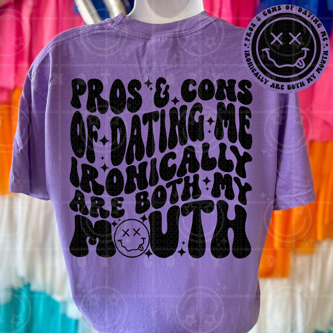 Pros & Cons of Dating Me Ironically Are Both My Mouth Wavy Font | Comfort Colors Tee - Mavictoria Designs Hot Press Express