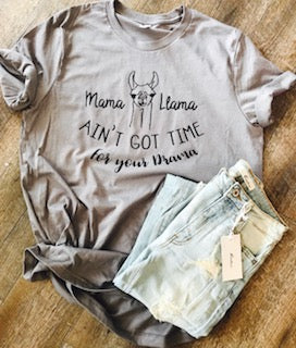 Mama Llama Ain't Got Time for Your Drama custom funny tshirt. Bella Canvas tee. t-shirt. tshirt. - Mavictoria Designs Hot Press Express