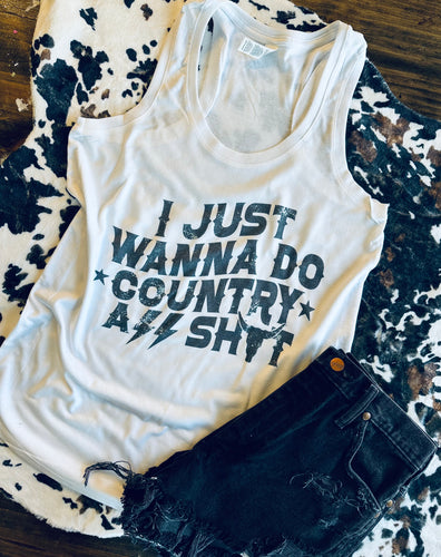 I just wanna do country a⚡️⚡️ shit graphic tank - Mavictoria Designs Hot Press Express