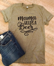 Load image into Gallery viewer, Mama needs a beer custom bella canvas tshirt. Tee. T-shirt. Momlife. Mom life. Motherhood. - Mavictoria Designs Hot Press Express
