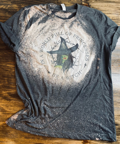 In a World full of Princesses be a Witch bleached graphic tee - Mavictoria Designs Hot Press Express