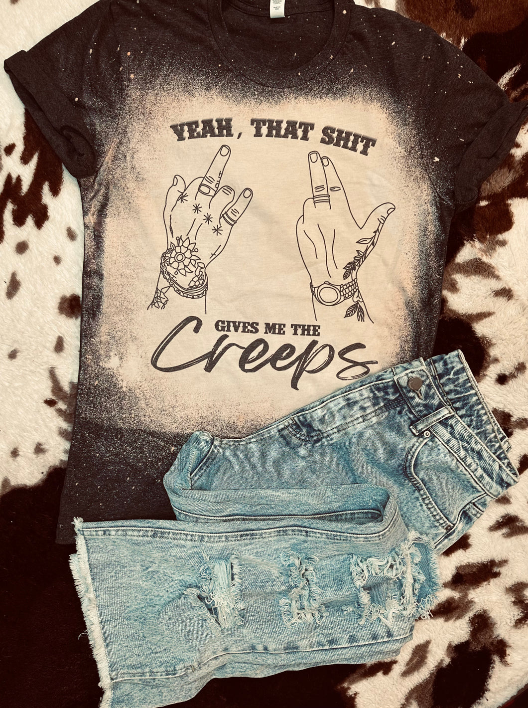 Yeah, that shit gives me the creeps bleached graphic tee - Mavictoria Designs Hot Press Express