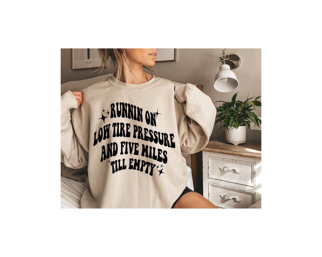 Running on low tire pressure and five miles till empty - graphic tee long sleeve crew or hoodie - Mavictoria Designs Hot Press Express