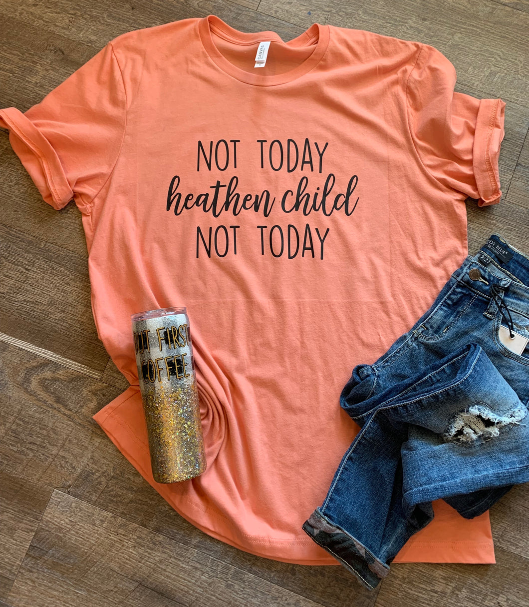Not today heathen child not today. Funny womens graphic tee. Mom life shirt. - Mavictoria Designs Hot Press Express