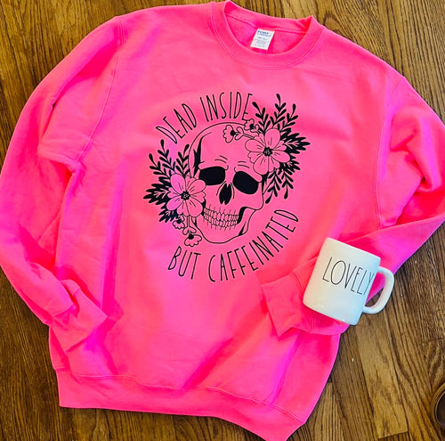 Dead inside but caffeinated graphic tee long sleeve crew or hoodie - Mavictoria Designs Hot Press Express