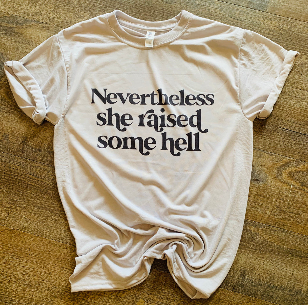 Nevertheless she raised some hell graphic tee - Mavictoria Designs Hot Press Express