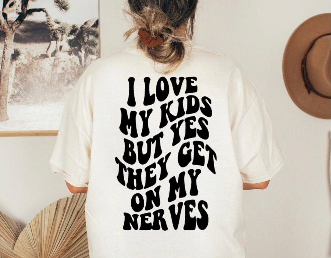 I love my kids but they get on my nerves women’s graphic tee - Mavictoria Designs Hot Press Express