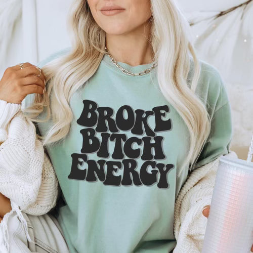 Broke bitch energy women’s graphic tee - Mavictoria Designs Hot Press Express