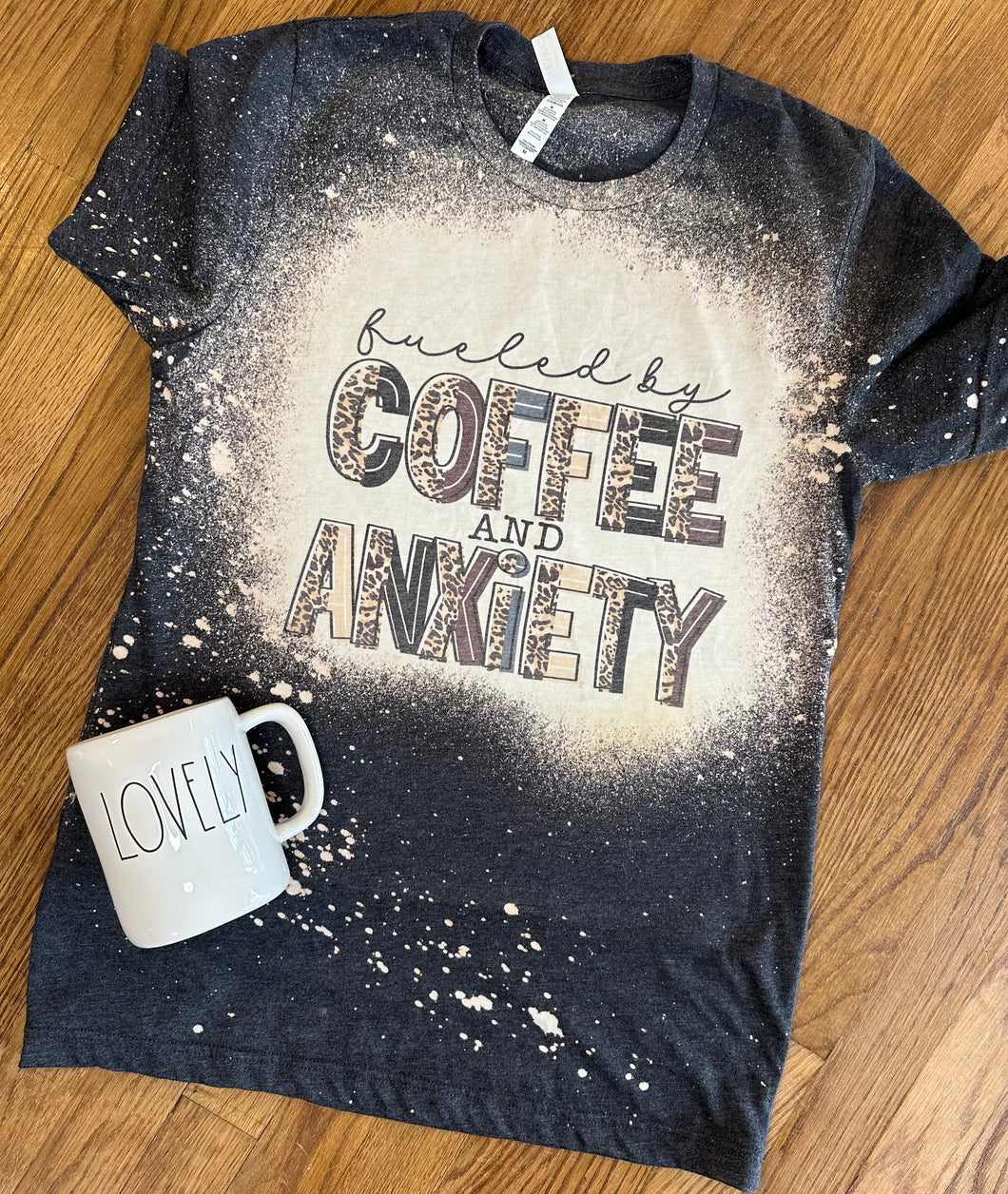Fueled by coffee and anxiety bleached graphic tee - Mavictoria Designs Hot Press Express