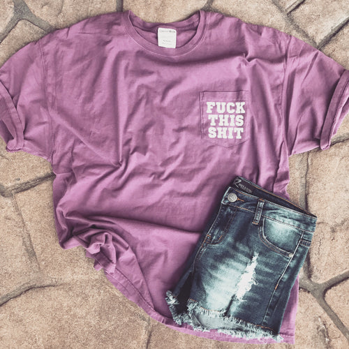 Fuck this shit comfort colors pocket tee in eggplant purple. - Mavictoria Designs Hot Press Express