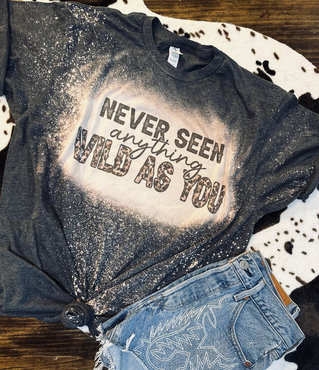 Never seen anything wild as you bleached graphic tee - Mavictoria Designs Hot Press Express
