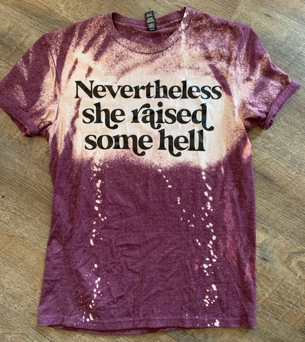 Nevertheless she raised some hell. Bleached Graphic Tee - Mavictoria Designs Hot Press Express