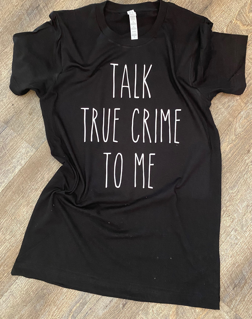 Talk true crime to me funny graphic tee long sleeve crew or hoodie - Mavictoria Designs Hot Press Express