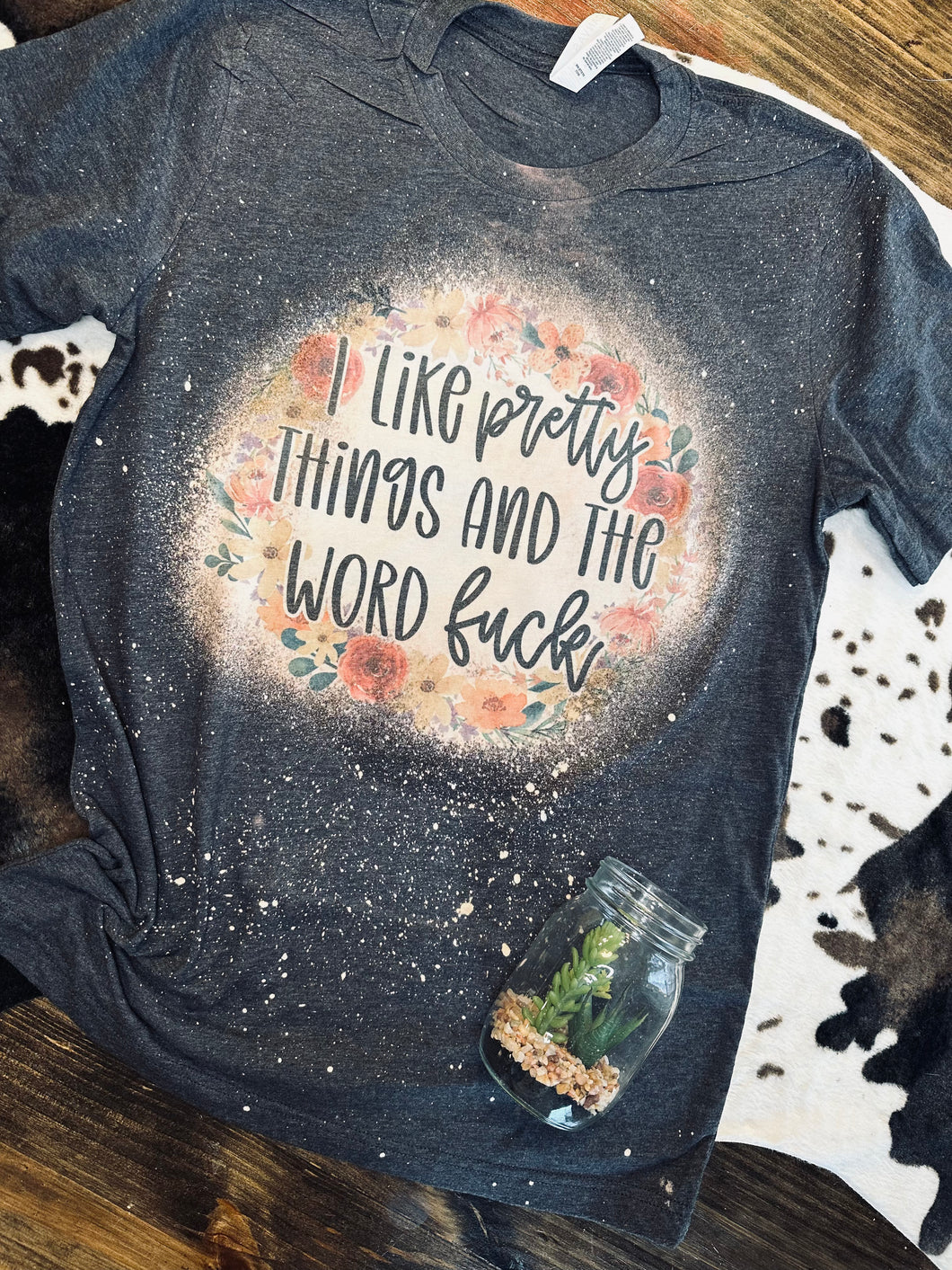 I like pretty things and the word fuck bleached graphic tee - Mavictoria Designs Hot Press Express