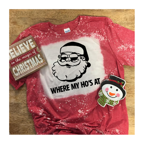Where my ho’s at Santa bleached funny graphic tee long sleeve crew or hoodie - Mavictoria Designs Hot Press Express