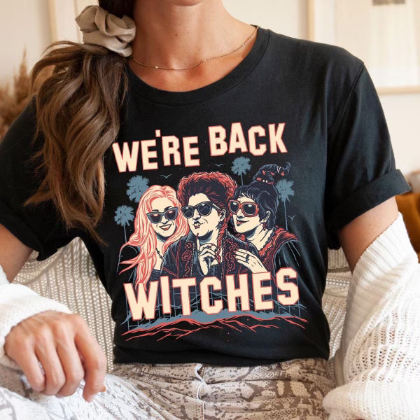 We’re back witches. Hocus pocus Halloween graphic tee - Mavictoria Designs Hot Press Express
