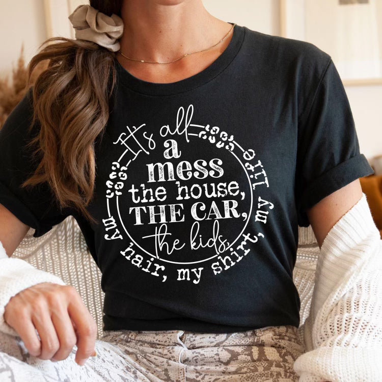 My hair, my shirt, my life it’s all a mess the house, the car the kids women’s graphic tee - Mavictoria Designs Hot Press Express