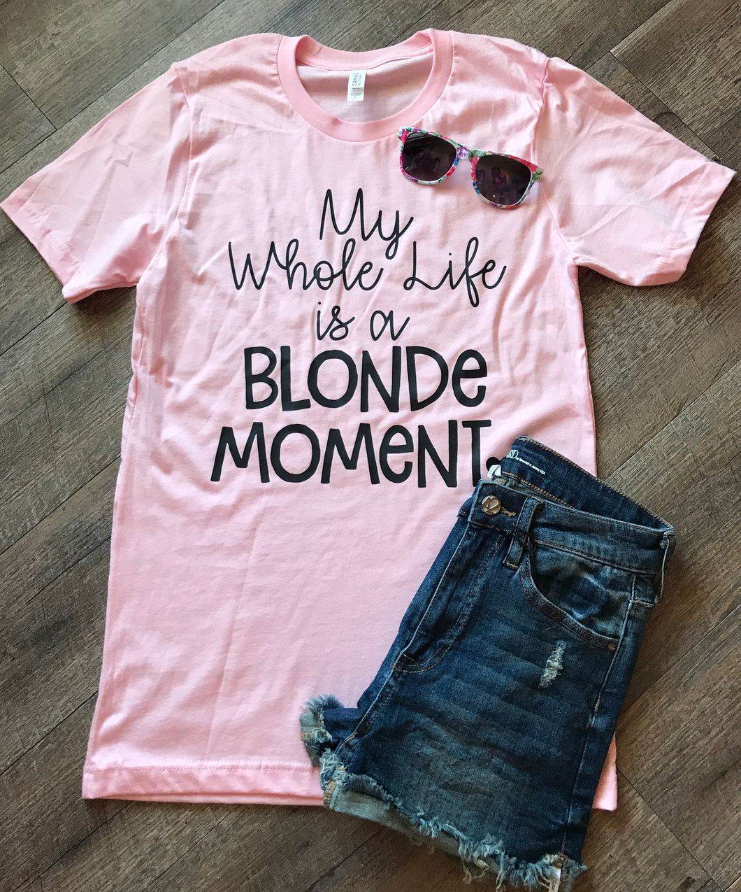 My whole life is a blonde moment custom funny tee. - Mavictoria Designs Hot Press Express