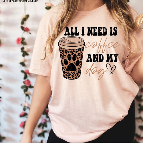 All I need is coffee and my Dog Graphic tee, long sleeve, crew, or hoodie - Mavictoria Designs Hot Press Express