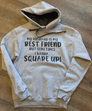 Load image into Gallery viewer, My husband is my best friend but sometimes i want to square up. Funny womens graphic hoodie. Gift for wife. - Mavictoria Designs Hot Press Express
