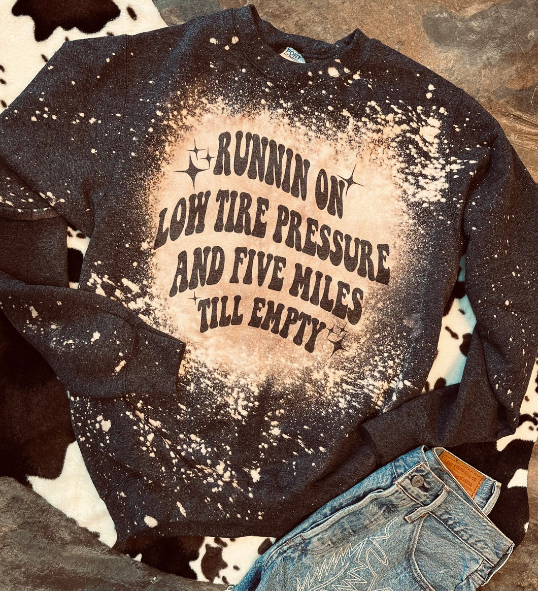 Runnin on low tire pressure and five miles til empty charcoal Bleached Crew Sweatshirt / graphic Crew - Mavictoria Designs Hot Press Express