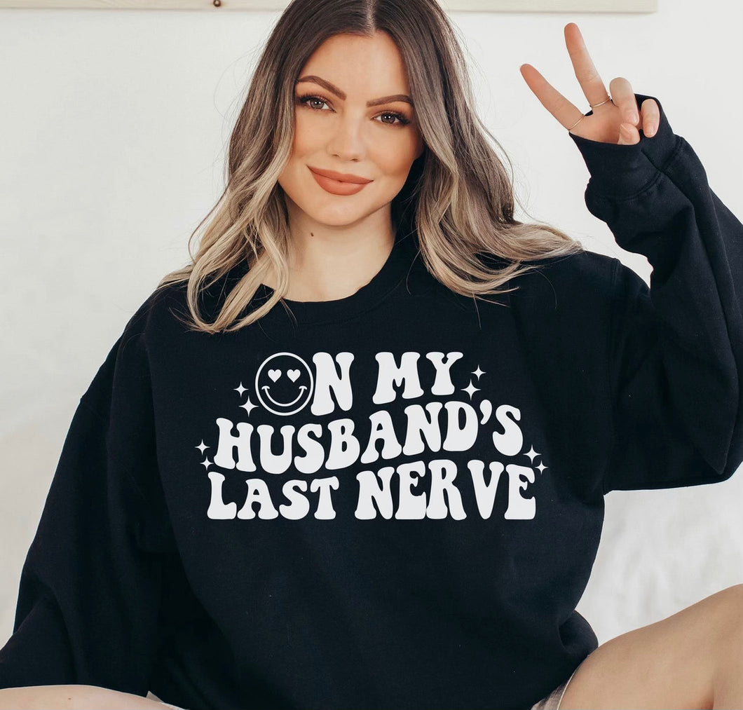 On my husbands last nerve graphic tee long sleeve crew or hoodie - Mavictoria Designs Hot Press Express