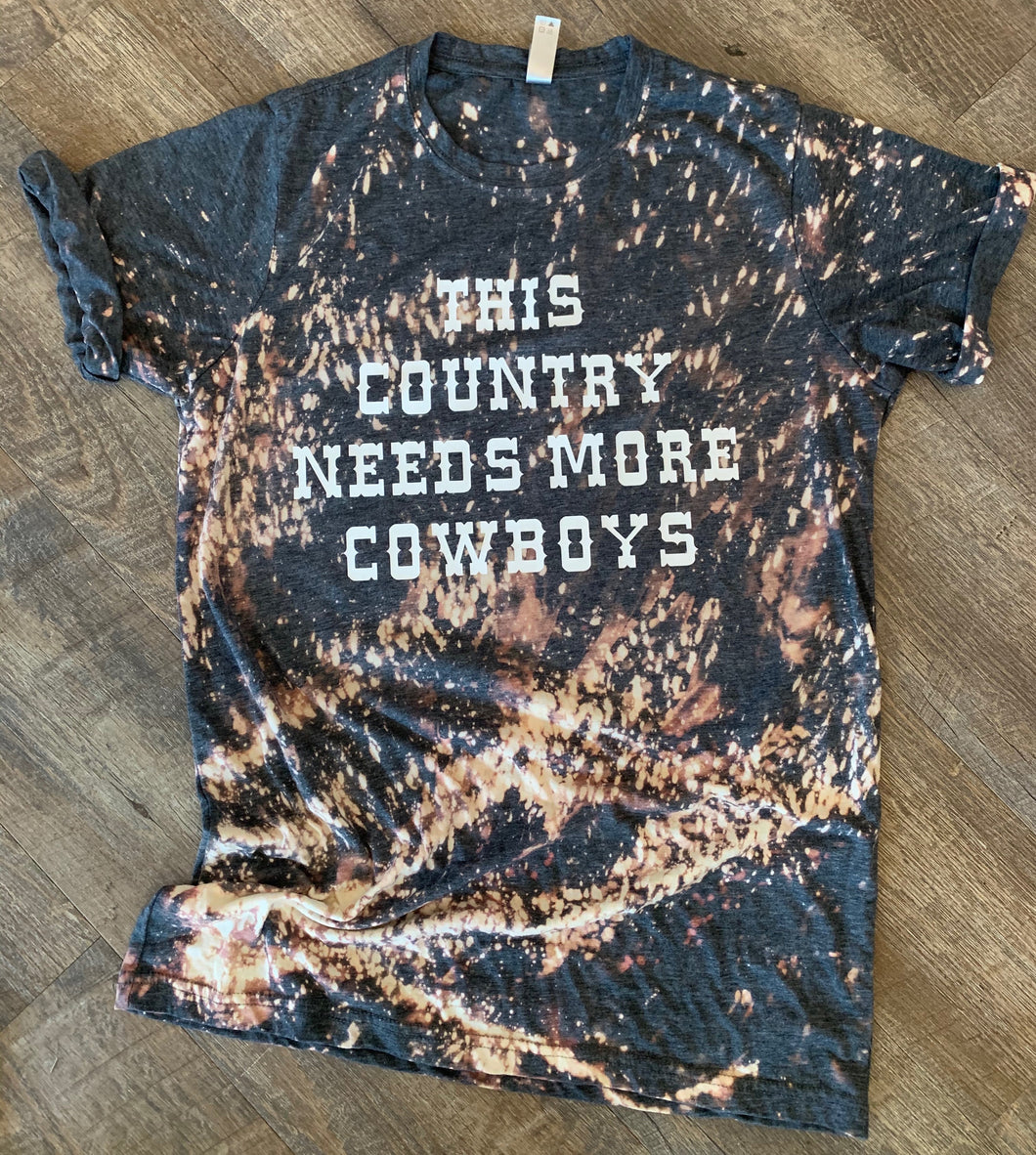 This country needs more cowboys bleached graphic tee long sleeve crew or hoodie - Mavictoria Designs Hot Press Express