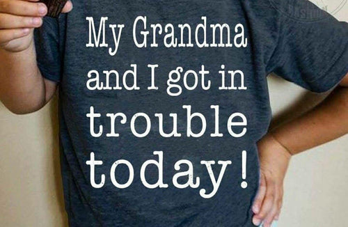 My grandma and I got in trouble today! Gigi nana nonnie mamaw Funny toddler youth baby shirt - Mavictoria Designs Hot Press Express
