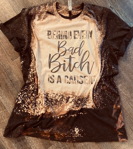 Behind every bad bitch is a Car seat. Charcoal Bleached Tee. - Mavictoria Designs Hot Press Express