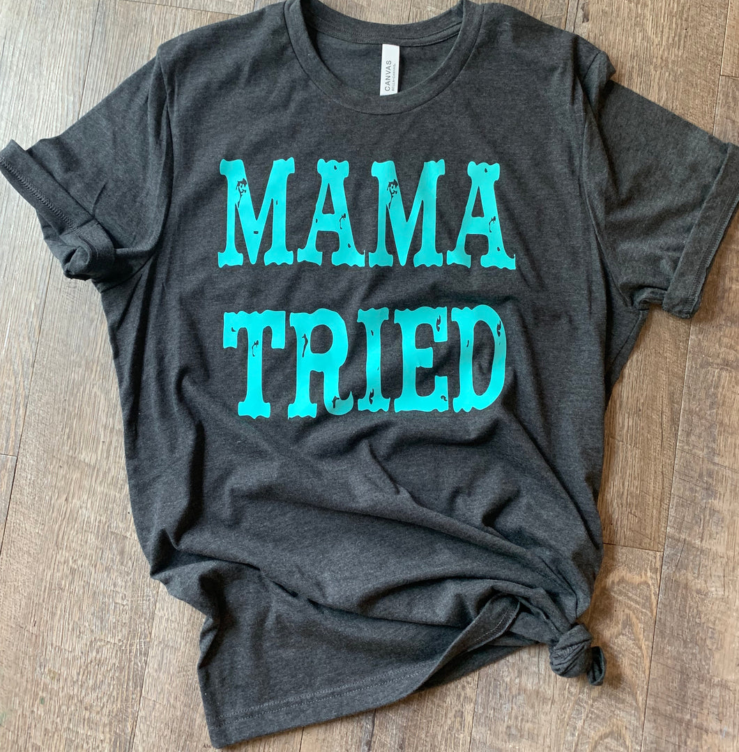 Mama tried. Charcoal and turquoise. Boho. Western. - Mavictoria Designs Hot Press Express
