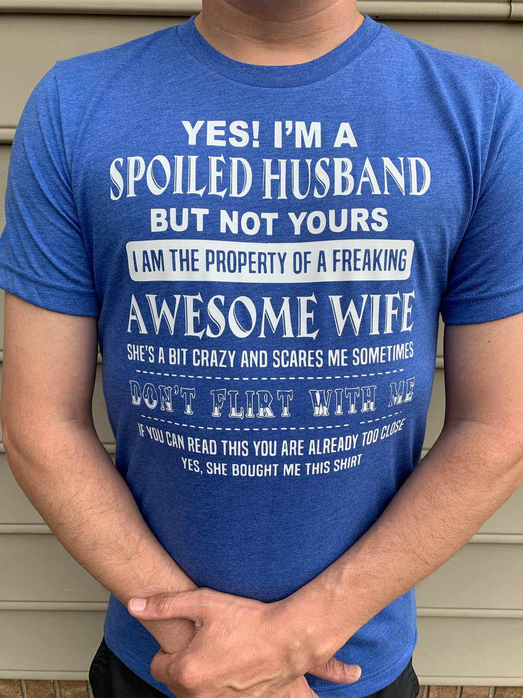 Yes I’m a spoiled husband but not yours I am the property of a freaking awesome wife - Mavictoria Designs Hot Press Express
