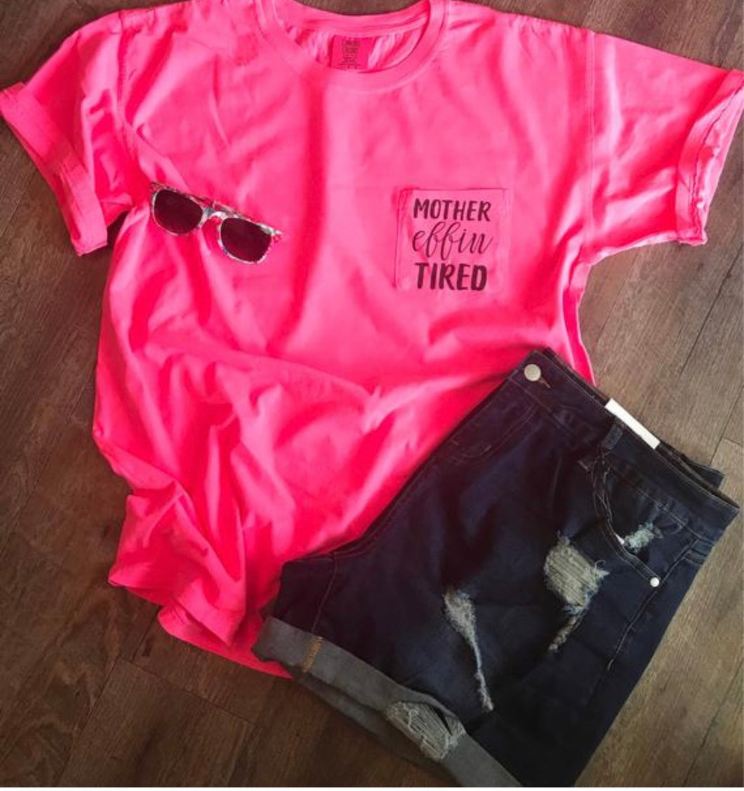 Mother effin tired comfort colors neon pink pocket tee. Unisex fit. Funny shirt. Mom. Mother's Day gift. - Mavictoria Designs Hot Press Express