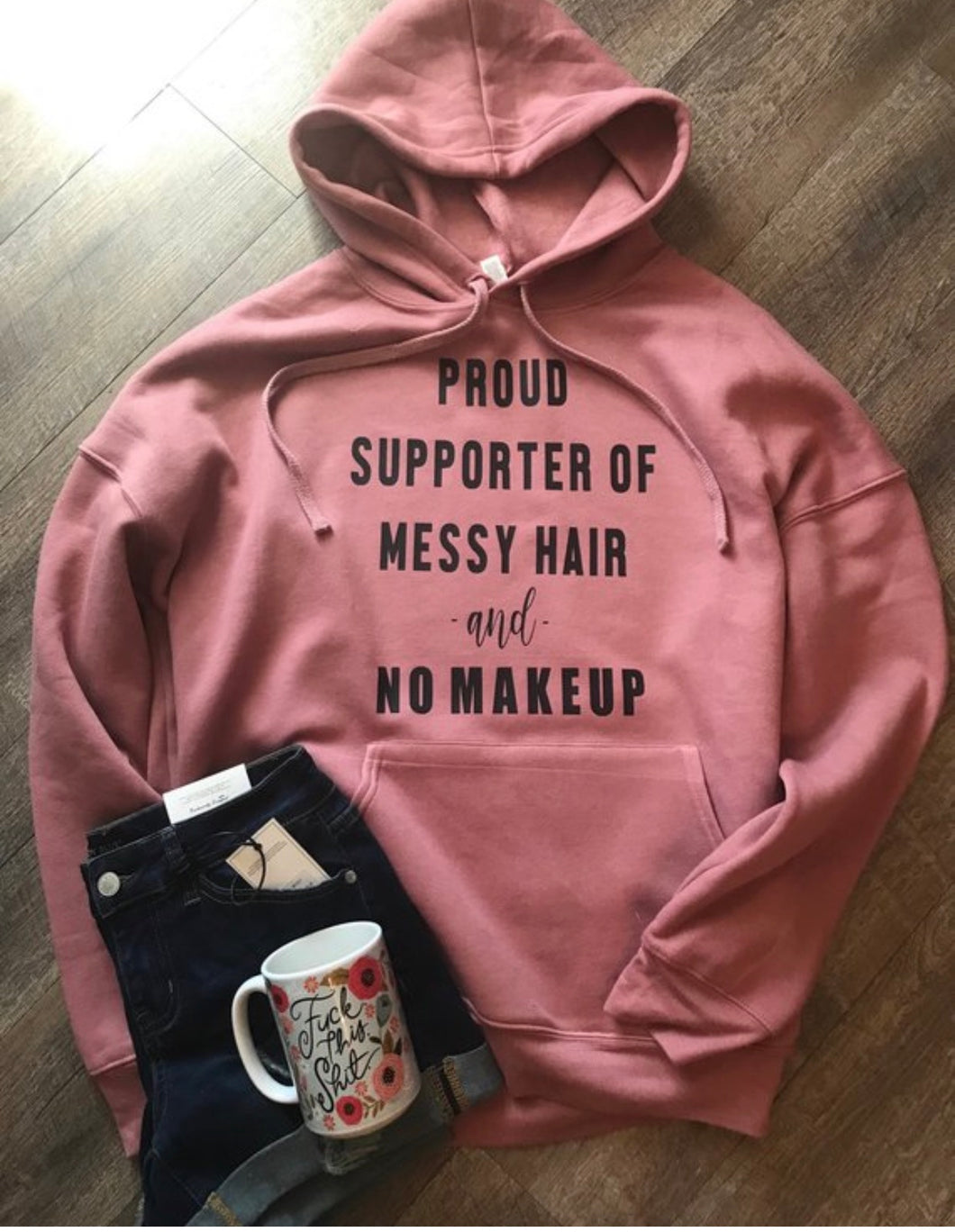 Proud Supporter of Messy Hair and No Makeup mauve bella canvas hoodie tshirt too! Funny shirt. - Mavictoria Designs Hot Press Express